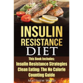 Insulin Resistance Diet: 2 Manuscripts - Insulin Resistance, Clean Eating No Calorie Counting Guide