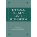 Efficacy, Agency, and Self-Esteem