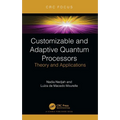 Customizable and Adaptive Quantum Processors: Theory and Applications