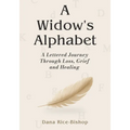 A Widow's Alphabet: A Lettered Journey Through Loss, Grief, and Healing