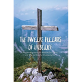 The Twelve Pillars of Unbelief: Why the Arguments for Atheism Don't Work and Why the Ones for Christianity Do.