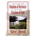 Tales from the Kingdom of Darkness Into the Kingdom of Light