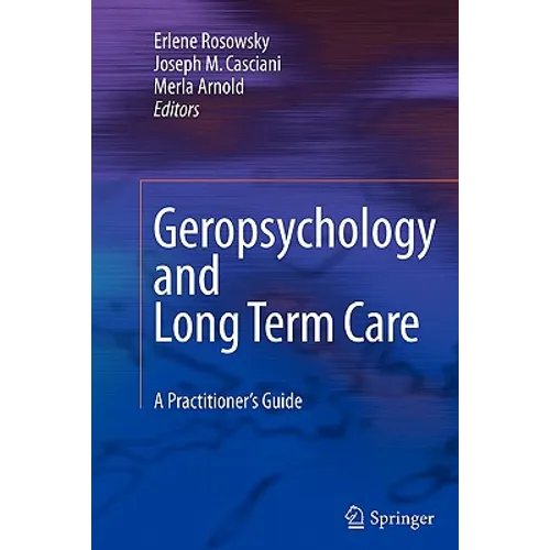 Geropsychology and Long Term Care: A Practitioner's Guide