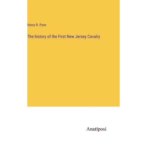 The history of the First New Jersey Cavalry