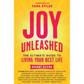 Joy Unleashed: The Ultimate Guide to Living Your Best Life