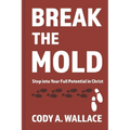 Break the Mold: Step Into Your Full Potential of Christ