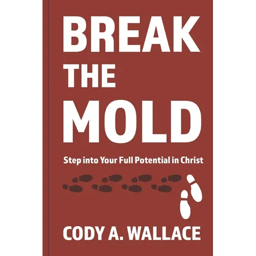 Break the Mold: Step Into Your Full Potential of Christ