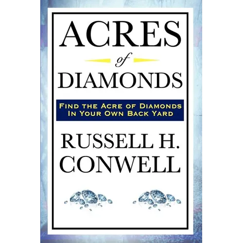 Acres of Diamonds: A Classic American Essay on Opportunity and Success