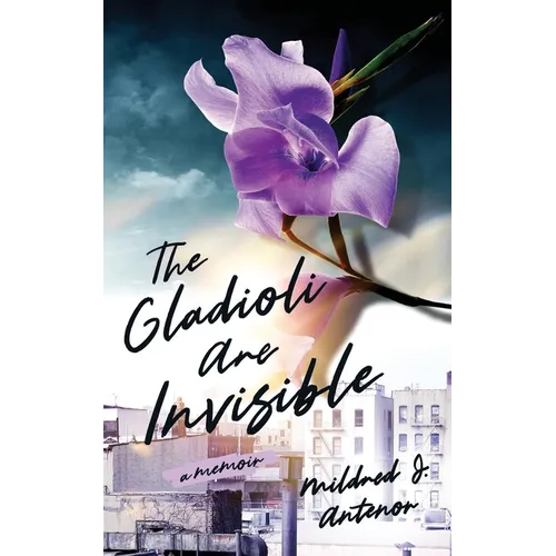 The Gladioli Are Invisible