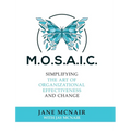 Mosaic: Simplifying the Art of Organizational Effectiveness and Change