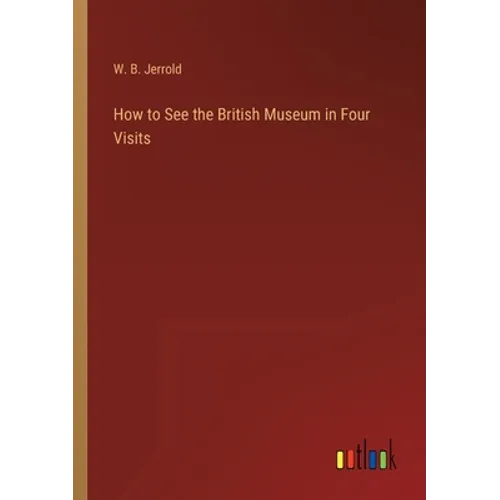 How to See the British Museum in Four Visits