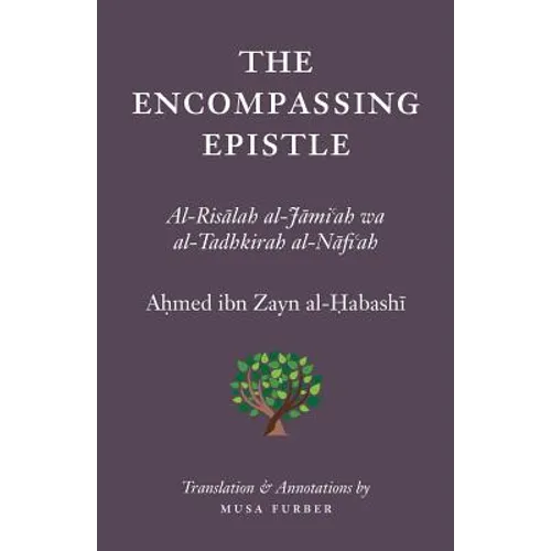 The Encompassing Epistle: Al-Risalah al-Jami'ah wa al-Tadhkirah al-Nafi'ah