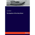 The baptism of the Holy Ghost