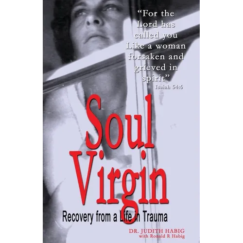 Soul Virgin: Recovery from a Life in Trauma