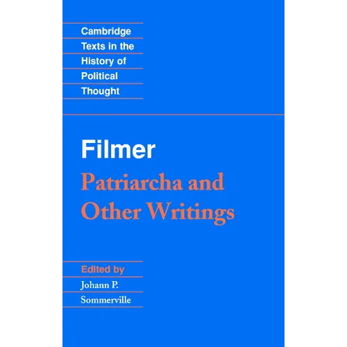 Filmer: 'Patriarcha' and Other Writings