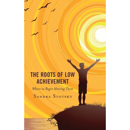 The Roots of Low Achievement: Where to Begin Altering Them