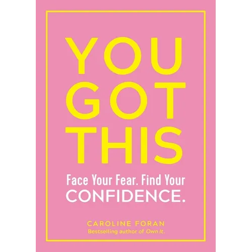 You Got This: Face Your Fear. Find Your Confidence.