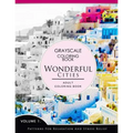 Wonderful Cities Volume 1: Grayscale coloring books for adults Relaxation (Adult Coloring Books Series, grayscale fantasy coloring books)