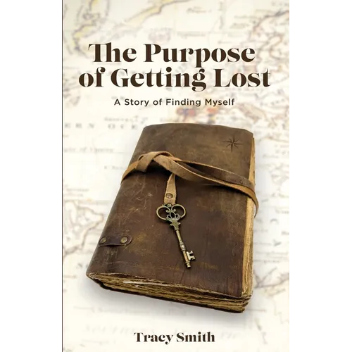 The Purpose of Getting Lost: A Story of Finding Myself