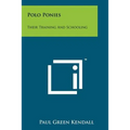 Polo Ponies: Their Training And Schooling