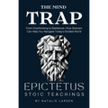 The Mind Trap: The Mind Trap From Overthinking to Resilience-How Stoicism Can Help You Navigate Today's Divided World