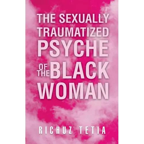The Sexually Traumatized Psyche of the Black Woman