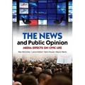 News and Public Opinion: Media Effects on Civic Life