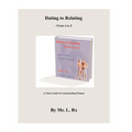 Dating To Relating - From A To Z: (A Man's Guide To Understanding Women)