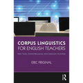 Corpus Linguistics for English Teachers: Tools, Online Resources, and Classroom Activities