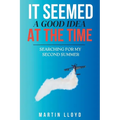 It Seemed A Good Idea At The Time: Searching For My Second Summer
