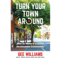 Turn Your Town Around: How to Make It a Great Destination Community