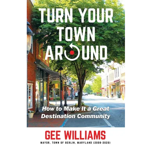 Turn Your Town Around: How to Make It a Great Destination Community