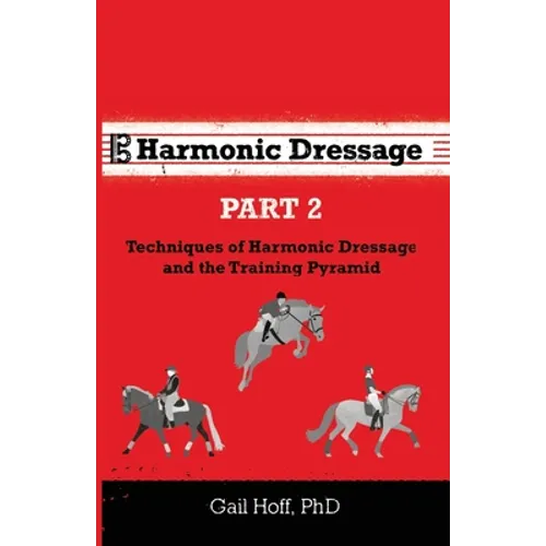 Harmonic Dressage Part 2: Techniques of Harmonic Dressage and the Training Pyramid