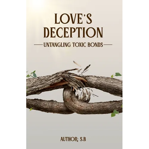 Love's Deception: Untangling Toxic Bonds
