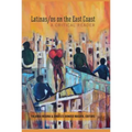 Latinas/os on the East Coast: A Critical Reader
