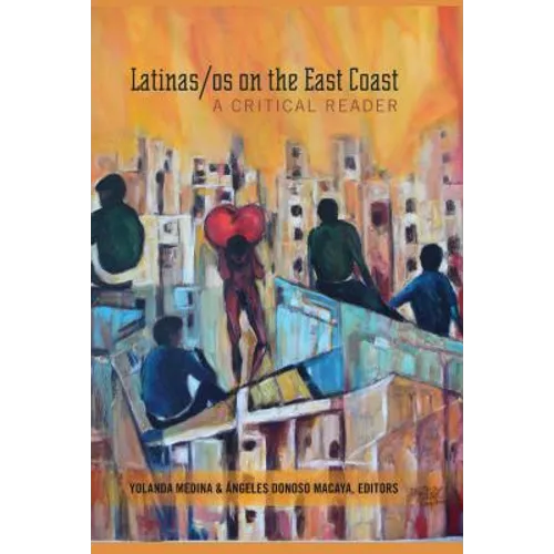Latinas/os on the East Coast: A Critical Reader