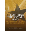 Recovering the Somali State: The Role of Islam, Islamism and Transitional Justice
