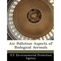Air Pollution Aspects of Biological Aerosols