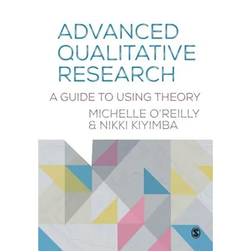 Advanced Qualitative Research: A Guide to Using Theory