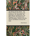 The Wisdom of the Hindus - The Wisdom of the Vedic Hymns, the Brabmanas, the Upanishads, the Maha Bharata and Ramayana, the Bhagavad Gita, the Vedanta