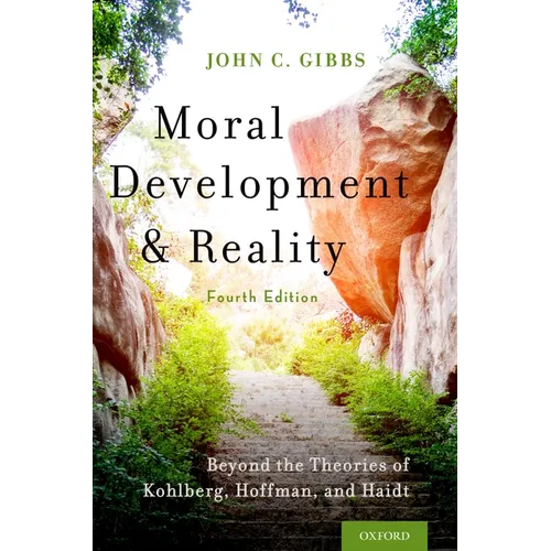 Moral Development and Reality: Beyond the Theories of Kohlberg, Hoffman, and Haidt