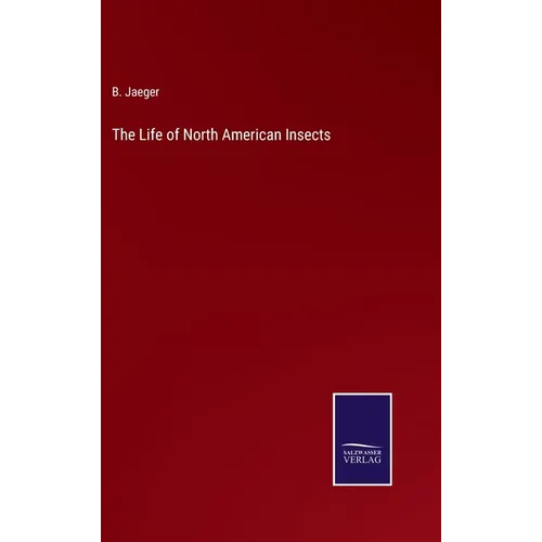 The Life of North American Insects