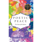 Poetic Peace: The Heart-felt Edition - Hardcover