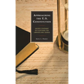 Approaching the U.S. Constitution: Sacred Covenant or Plaything for Lawyers and Judges