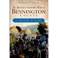 The Revolutionary War in Bennington County: A History & Guide