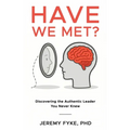 Have We Met? Discovering the Authentic Leader You Never Knew