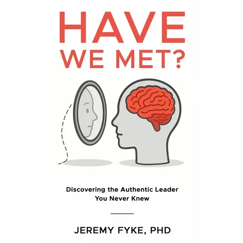Have We Met? Discovering the Authentic Leader You Never Knew