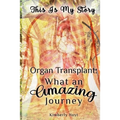 Organ Transplant: What an Amazing Journey