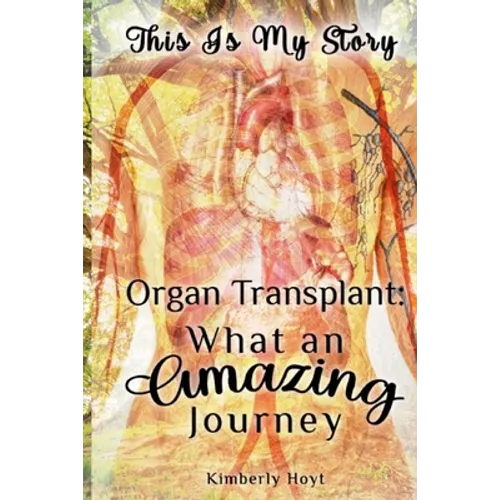 Organ Transplant: What an Amazing Journey