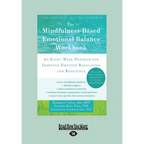 The Mindfulness-Based Emotional Balance Workbook: An Eight-Week Program for Improved Emotion Regulation and Resilience (Large Print 16pt) - Paperback